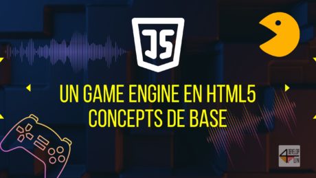 Un game engine en HTML5, concepts de base