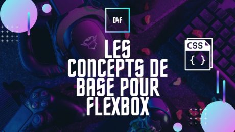 Les concepts de base pour flexbox
