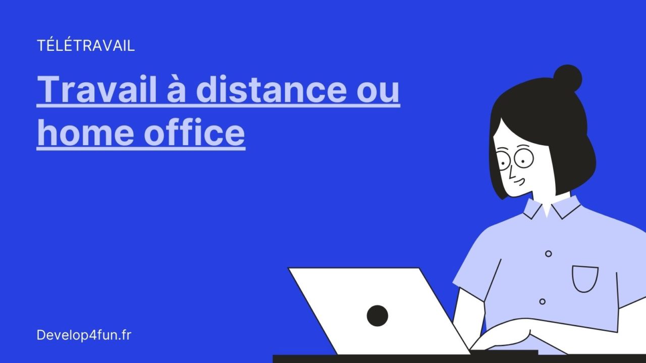 Télétravail, travail à distance ou home office : guide pour survivre au confinement