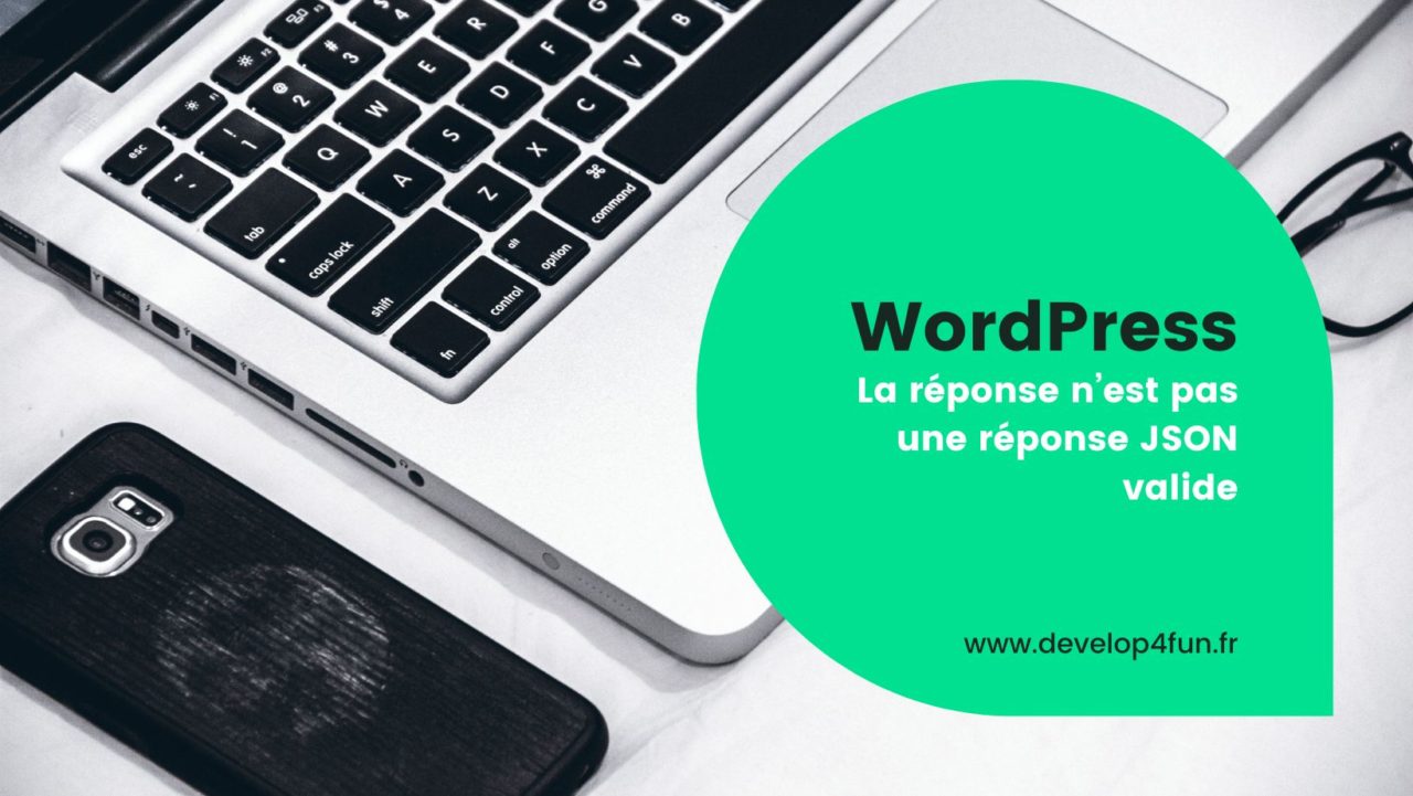 WordPress - La réponse n’est pas une réponse JSON valide