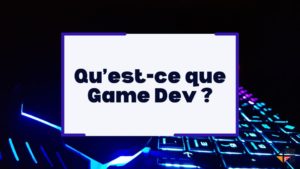 Qu’est-ce que Game Dev ?