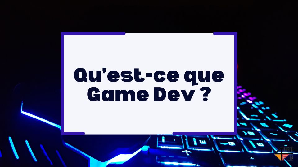 Qu’est-ce que Game Dev ?