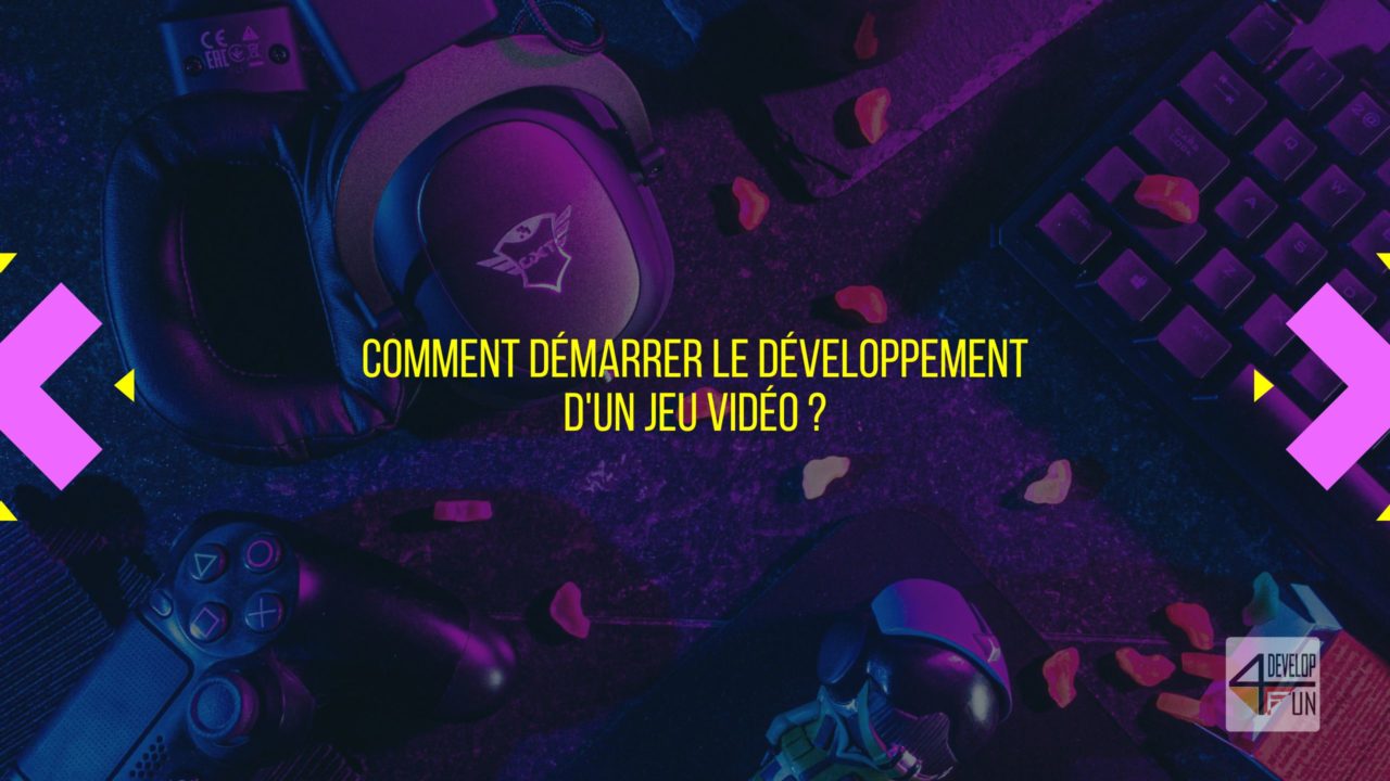 Comment démarrer le développement d'un jeu vidéo ?