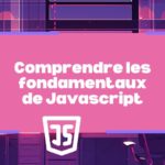 Démystifions le JavaScript : comprendre les fondamentaux de ce langage de programmation