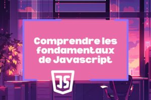 Démystifions le JavaScript : comprendre les fondamentaux de ce langage de programmation