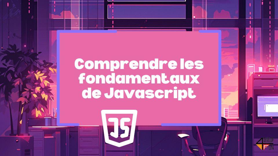 Démystifions le JavaScript : comprendre les fondamentaux de ce langage de programmation