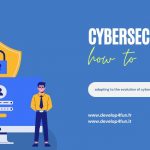L'importance de la cybersécurité : s'adapter à l'évolution des cyberattaques
